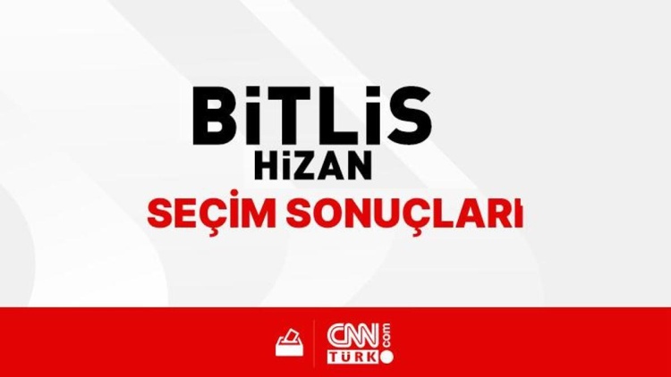 Bitlis Hizan Seçim Sonuçları 2024 - Bitlis Hizan Kim Kazandı?